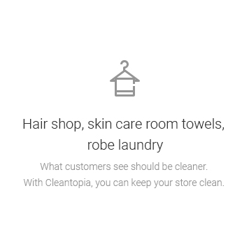 Hair shop, skin care room towels, robe laundry